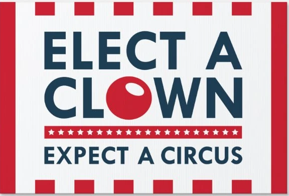 Elect a Clown, Expect a Circus